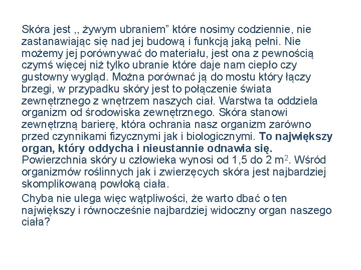 Skóra jest , , żywym ubraniem” które nosimy codziennie, nie zastanawiając się nad jej