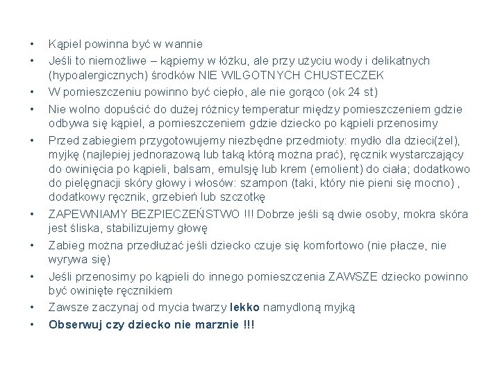  • • • Kąpiel powinna być w wannie Jeśli to niemożliwe – kąpiemy
