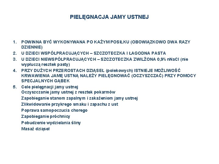 PIELĘGNACJA JAMY USTNEJ 1. 2. 3. 4. 5. POWINNA BYĆ WYKONYWANA PO KAŻYM POSIŁKU