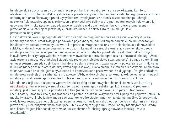Inhalacje służą dostarczeniu substancji leczących konkretne zaburzenia oraz zwiększeniu komfortu i efektywności oddychania. Wykorzystuje