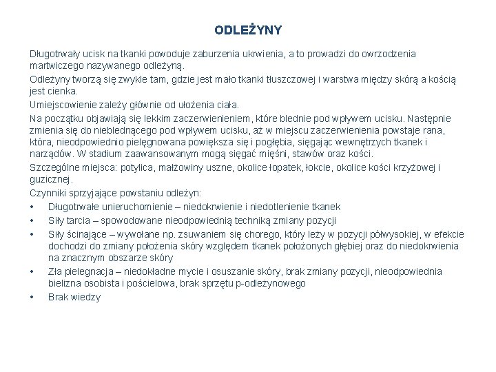 ODLEŻYNY Długotrwały ucisk na tkanki powoduje zaburzenia ukrwienia, a to prowadzi do owrzodzenia martwiczego