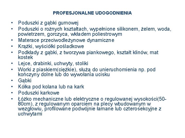 PROFESJONALNE UDOGODNIENIA • Poduszki z gąbki gumowej • Poduszki o rożnych kształtach, wypełnione silikonem,