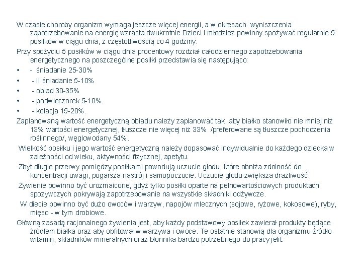 W czasie choroby organizm wymaga jeszcze więcej energii, a w okresach wyniszczenia zapotrzebowanie na