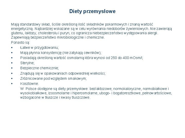 Diety przemysłowe Mają standardowy skład, ściśle określoną ilość składników pokarmowych i znaną wartość energetyczną.