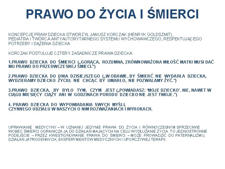 PRAWO DO ŻYCIA I ŚMIERCI KONCEPCJĘ PRAW DZIECKA STWORZYŁ JANUSZ KORCZAK (HENRYK GOLDSZMIT), PEDIATRA
