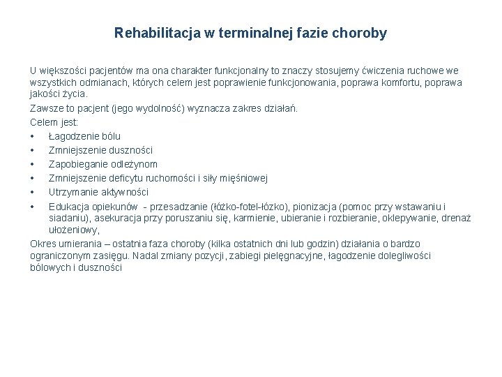 Rehabilitacja w terminalnej fazie choroby U większości pacjentów ma ona charakter funkcjonalny to znaczy