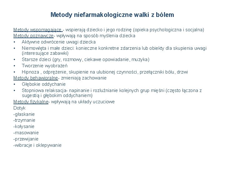 Metody niefarmakologiczne walki z bólem Metody wspomagające - wspierają dziecko i jego rodzinę (opieka