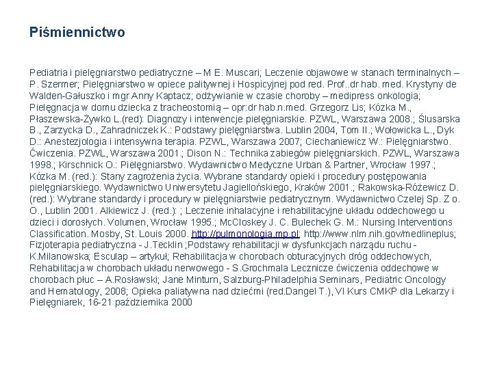 Piśmiennictwo Pediatria i pielęgniarstwo pediatryczne – M E. Muscari; Leczenie objawowe w stanach terminalnych