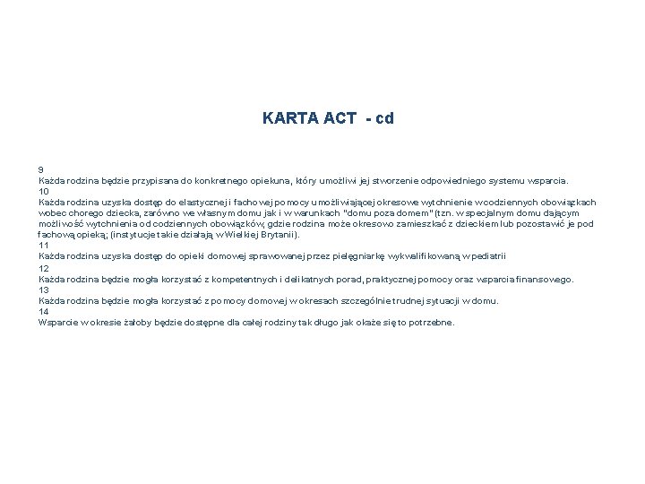 KARTA ACT - cd 9 Każda rodzina będzie przypisana do konkretnego opiekuna, który umożliwi