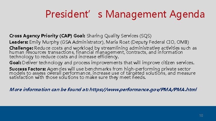 President’s Management Agenda Cross Agency Priority (CAP) Goal: Sharing Quality Services (SQS) Leaders: Emily