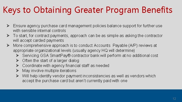 Keys to Obtaining Greater Program Benefits Ø Ensure agency purchase card management policies balance
