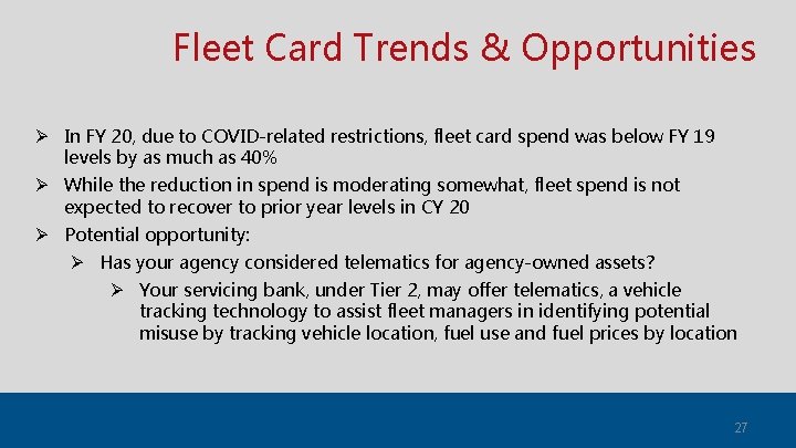 Fleet Card Trends & Opportunities Ø In FY 20, due to COVID-related restrictions, fleet