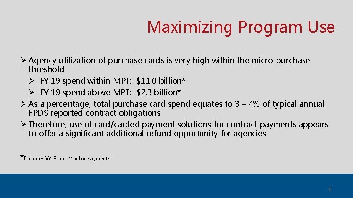 Maximizing Program Use Ø Agency utilization of purchase cards is very high within the