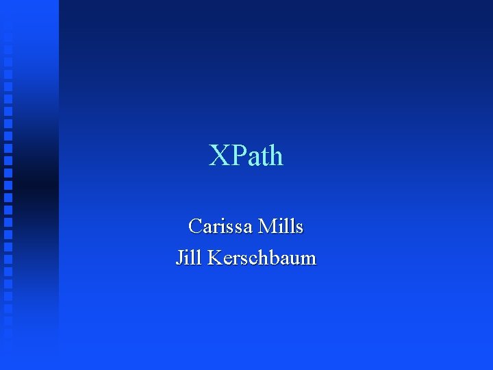 XPath Carissa Mills Jill Kerschbaum 