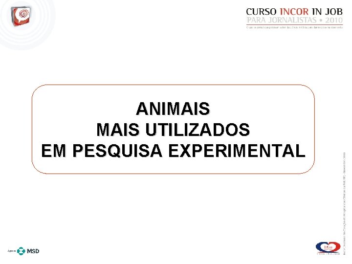 ANIMAIS UTILIZADOS EM PESQUISA EXPERIMENTAL 