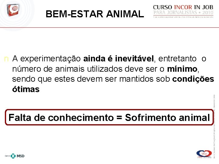 BEM-ESTAR ANIMAL n A experimentação ainda é inevitável, inevitável entretanto o número de animais