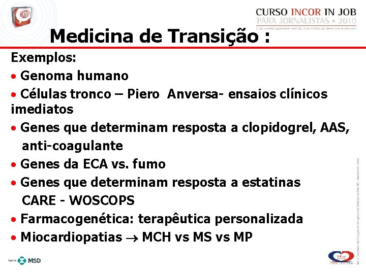 Medicina de Transição : Exemplos: • Genoma humano • Células tronco – Piero Anversa-