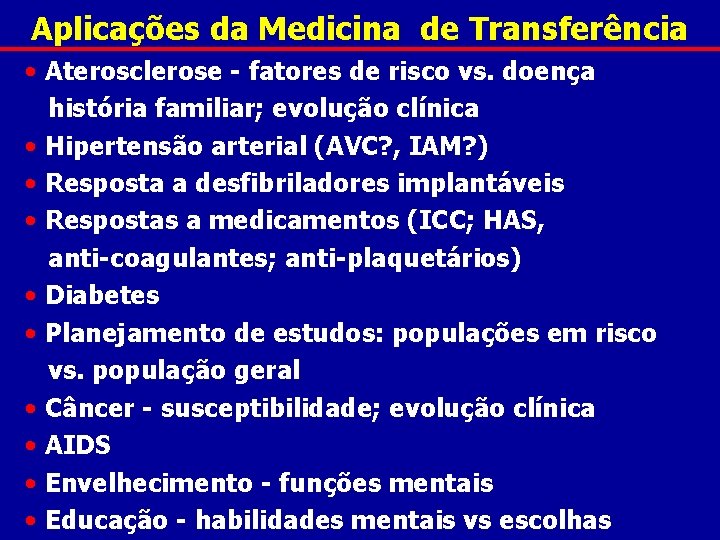 Aplicações da Medicina de Transferência • Aterosclerose - fatores de risco vs. doença história