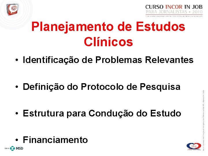 Planejamento de Estudos Clínicos • Identificação de Problemas Relevantes • Definição do Protocolo de