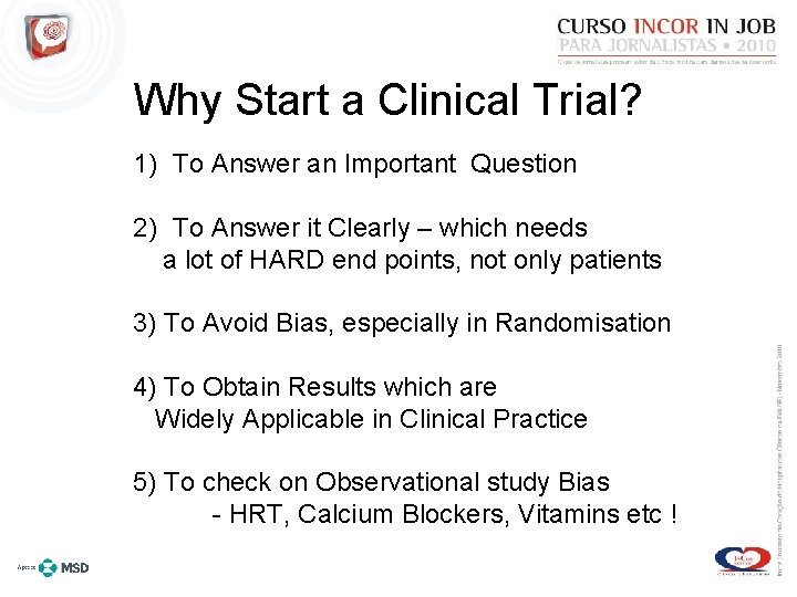 Why Start a Clinical Trial? 1) To Answer an Important Question 2) To Answer