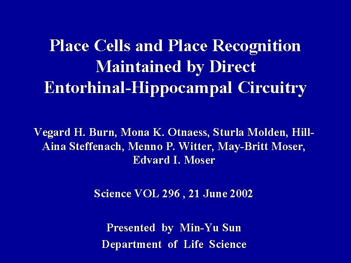 Place Cells and Place Recognition Maintained by Direct Entorhinal-Hippocampal Circuitry Vegard H. Burn, Mona