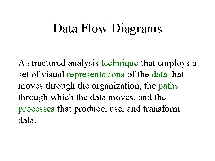 Data Flow Diagrams A structured analysis technique that employs a set of visual representations