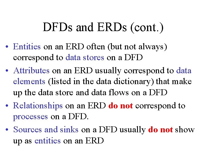 DFDs and ERDs (cont. ) • Entities on an ERD often (but not always)