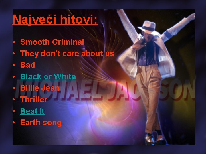 Najveći hitovi: • • Smooth Criminal They don't care about us Bad Black or