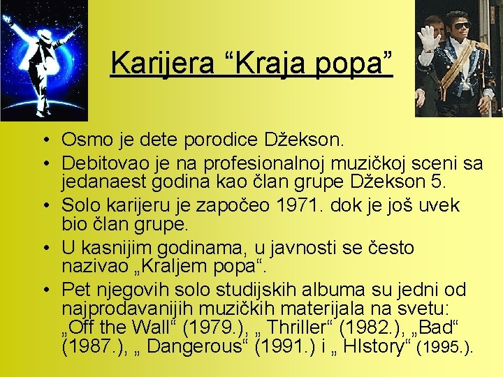 Karijera “Kraja popa” • Osmo je dete porodice Džekson. • Debitovao je na profesionalnoj