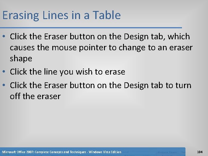 Erasing Lines in a Table • Click the Eraser button on the Design tab,