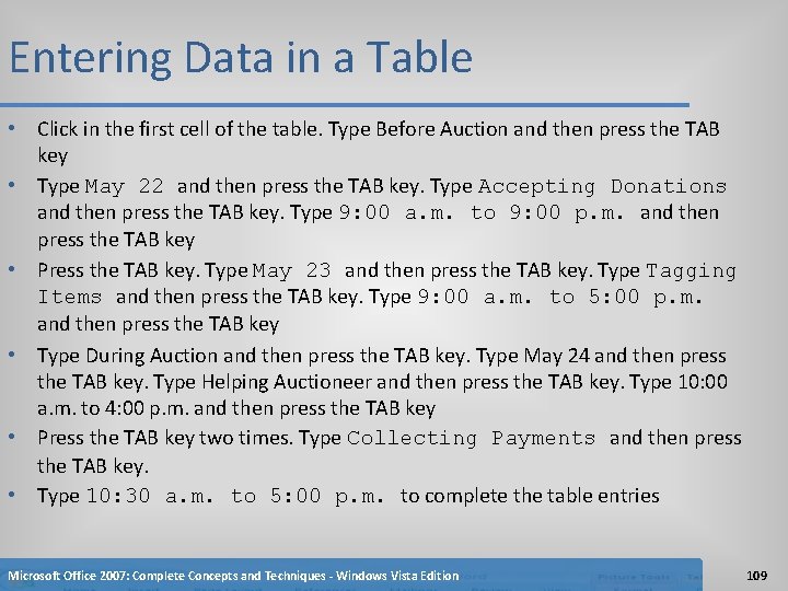 Entering Data in a Table • Click in the first cell of the table.