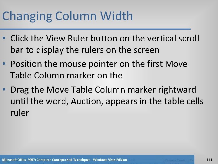 Changing Column Width • Click the View Ruler button on the vertical scroll bar