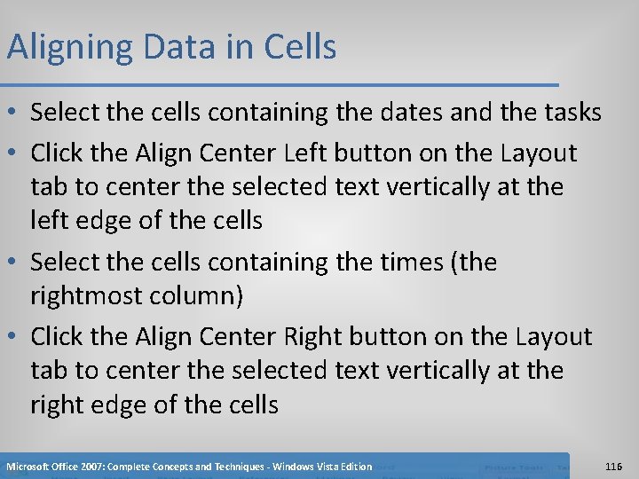 Aligning Data in Cells • Select the cells containing the dates and the tasks