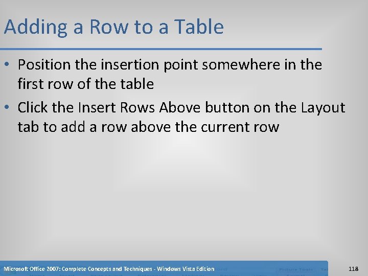 Adding a Row to a Table • Position the insertion point somewhere in the