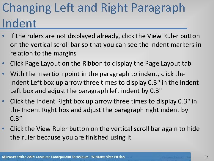 Changing Left and Right Paragraph Indent • If the rulers are not displayed already,