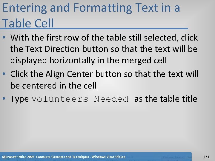 Entering and Formatting Text in a Table Cell • With the first row of