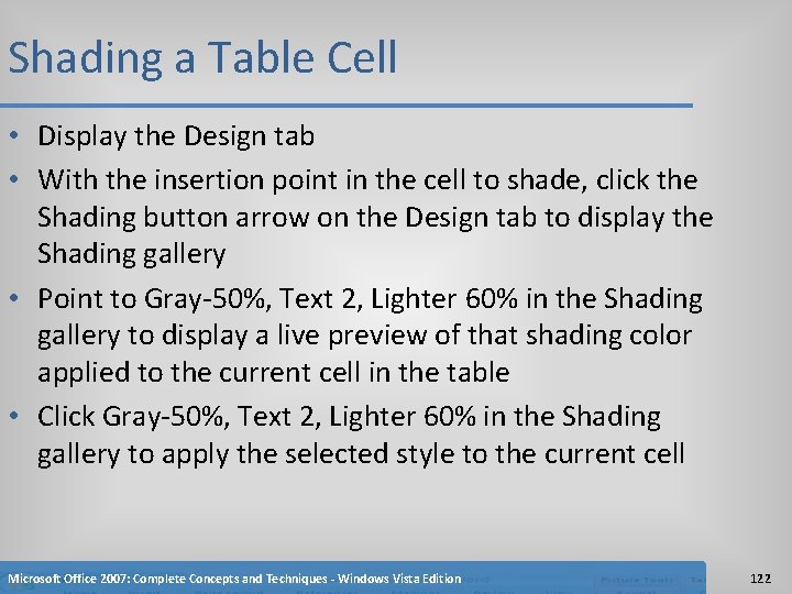 Shading a Table Cell • Display the Design tab • With the insertion point