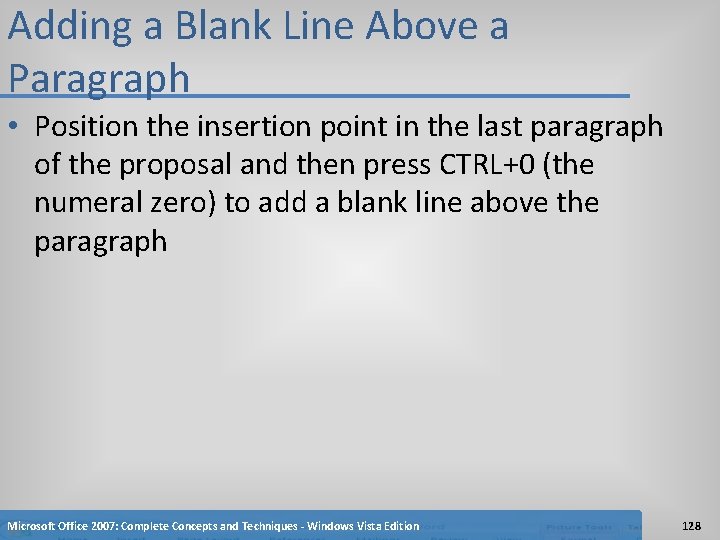 Adding a Blank Line Above a Paragraph • Position the insertion point in the