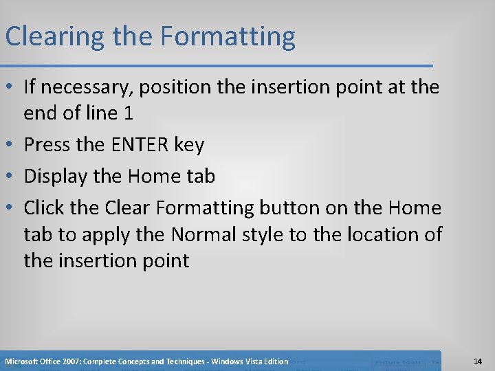 Clearing the Formatting • If necessary, position the insertion point at the end of