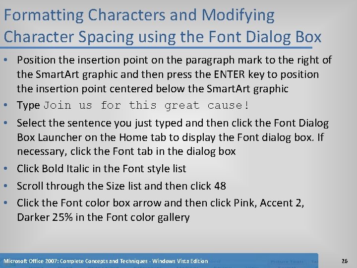 Formatting Characters and Modifying Character Spacing using the Font Dialog Box • Position the