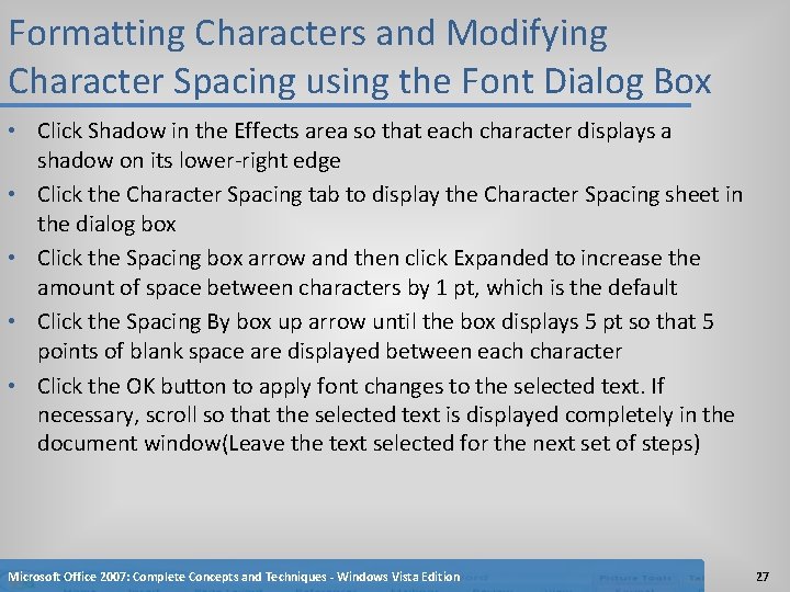 Formatting Characters and Modifying Character Spacing using the Font Dialog Box • Click Shadow