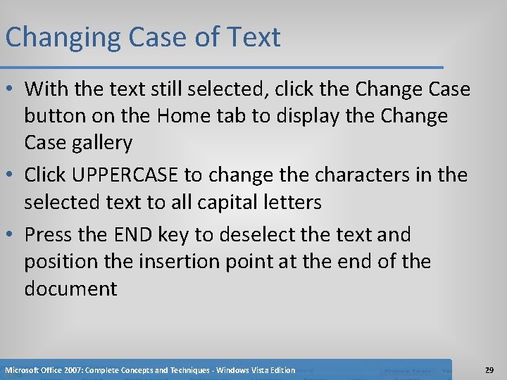 Changing Case of Text • With the text still selected, click the Change Case