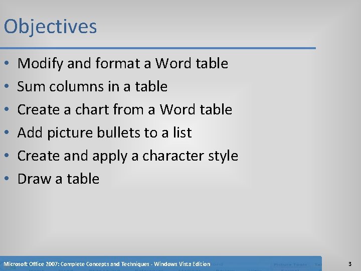 Objectives • • • Modify and format a Word table Sum columns in a