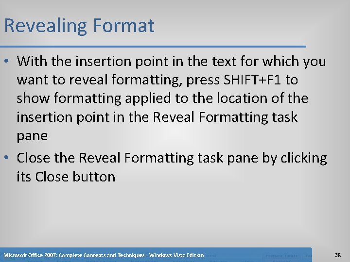 Revealing Format • With the insertion point in the text for which you want