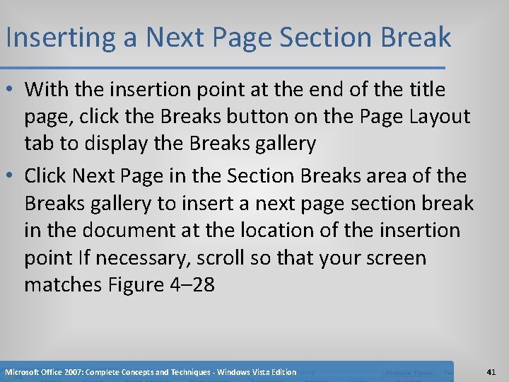 Inserting a Next Page Section Break • With the insertion point at the end