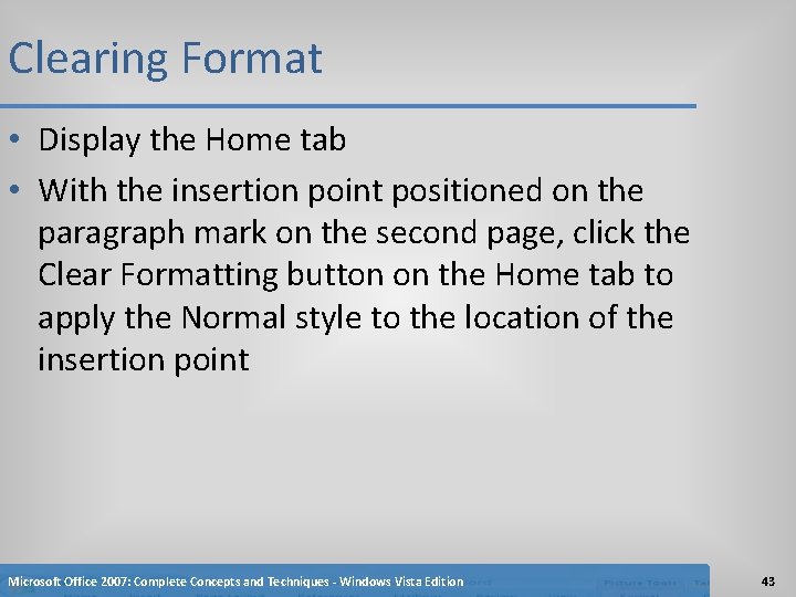 Clearing Format • Display the Home tab • With the insertion point positioned on