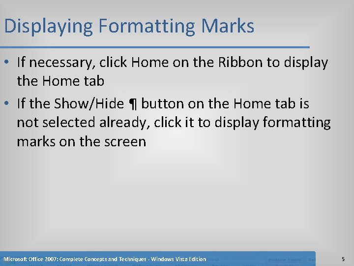 Displaying Formatting Marks • If necessary, click Home on the Ribbon to display the