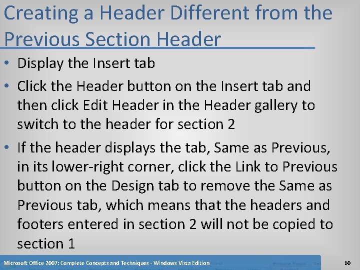 Creating a Header Different from the Previous Section Header • Display the Insert tab