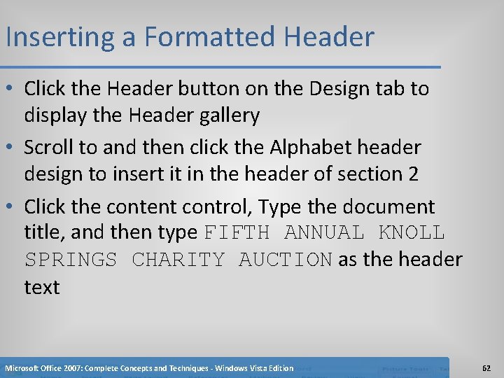 Inserting a Formatted Header • Click the Header button on the Design tab to