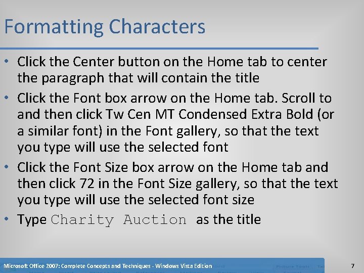 Formatting Characters • Click the Center button on the Home tab to center the